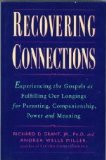 Recovering Connections : Experiencing the Gospels As Fulfilling Our Longings for Parenting, Companionship, Power and Meaning N/A 9780060633868 Front Cover