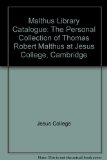 Malthus Library Catalogue : The Personal Collection of Thomas Robert Malthus at Jesus College, Cambridge University N/A 9780080293868 Front Cover