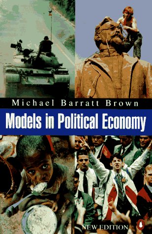 Models in Political Economy A Guide to the Arguments 2nd 1995 (Revised) 9780140232868 Front Cover