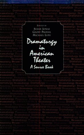 Dramaturgy in American Theatre A Source Book  1997 9780155025868 Front Cover