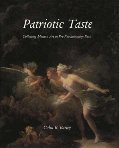 Patriotic Taste Collecting Modern Art in Pre-Revolutionary Paris  2002 9780300089868 Front Cover