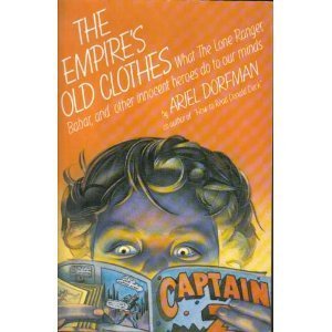 Empire's Old Clothes : What the Lone Ranger, Babar, and Other Innocent Heroes Do to Our Minds N/A 9780394714868 Front Cover