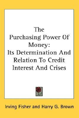 Purchasing Power of Money Its Determination and Relation to Credit Interest and Crises N/A 9780548139868 Front Cover