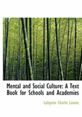 Mental and Social Culture : A Text Book for Schools and Academies  2008 (Large Type) 9780554644868 Front Cover