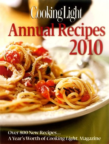 Cooking Light Annual Recipes 2010 Every Recipe... A Year's Worth of Cooking Light Magazine N/A 9780848732868 Front Cover