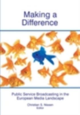 Making a Difference Public Service Broadcasting in the European Media Landscape  2006 9780861966868 Front Cover