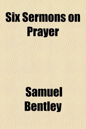 Six Sermons on Prayer  2010 9781154539868 Front Cover