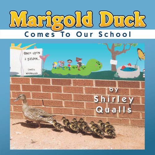 Marigold Duck Comes to Our School:  2009 9781438983868 Front Cover