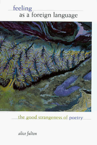 Feeling as a Foreign Language The Good Strangeness of Poetry  1999 9781555972868 Front Cover
