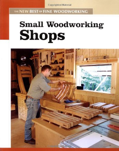 Small Woodworking Shops The New Best of Fine Woodworking  2004 9781561586868 Front Cover