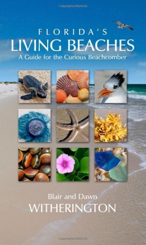 Florida's Living Beaches A Guide for the Curious Beachcomber  2007 9781561643868 Front Cover