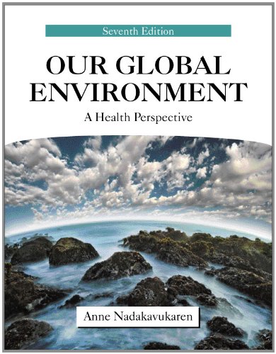 Our Global Environment A Health Perspective 7th 2011 9781577666868 Front Cover