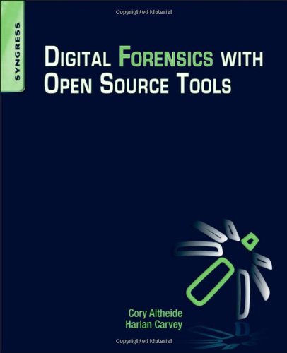 Digital Forensics with Open Source Tools   2011 9781597495868 Front Cover