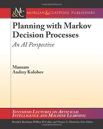 Planning with Markov Decision Processes An AI Perspective  2012 9781608458868 Front Cover