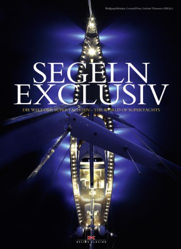 Segeln Exclusiv: The World of Superyachts  2013 9783768833868 Front Cover