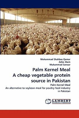 Palm Kernel Meal a Cheap Vegetable Protein Source in Pakistan N/A 9783843370868 Front Cover