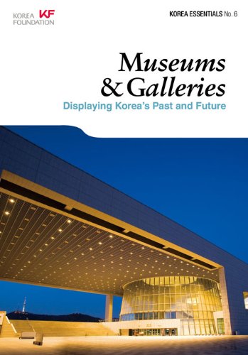 Museums and Galleries Displaying Korea's Past and Future  2012 9788991913868 Front Cover