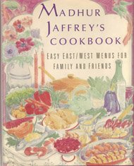 Madhur Jaffrey's Cookbook Easy East-West Menus for Family and Friends  1989 9780060160869 Front Cover