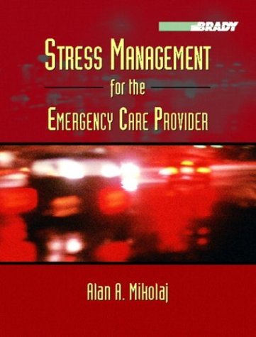 Stress Management for the Emergency Care Provider   2005 9780130096869 Front Cover