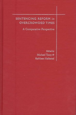 Sentencing Reform in Overcrowded Times A Comparative Perspective  1997 9780195107869 Front Cover