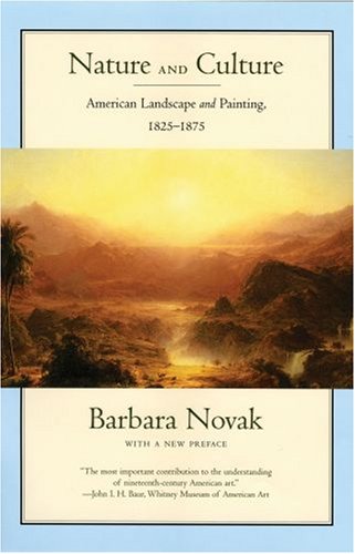 Nature and Culture American Landscape and Painting, 1825-1875, with a New Preface 3rd 2006 (Revised) 9780195305869 Front Cover