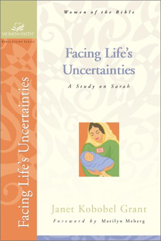 Facing Life's Uncertainties A Study on Sarah  2002 9780310247869 Front Cover