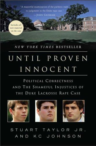 Until Proven Innocent Political Correctness and the Shameful Injustices of the Duke Lacrosse Rape Case N/A 9780312384869 Front Cover