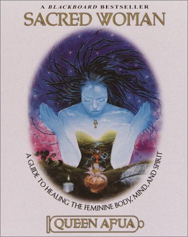 Sacred Woman A Guide to Healing the Feminine Body, Mind, and Spirit  2001 (Reprint) 9780345434869 Front Cover