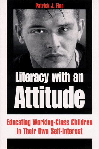 Literacy with an Attitude Educating Working-Class Children in Their Own Self-Interest  1999 9780791442869 Front Cover