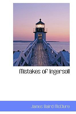 Mistakes of Ingersoll:   2009 9781103716869 Front Cover