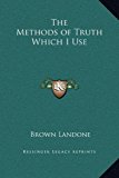 Methods of Truth Which I Use  N/A 9781169239869 Front Cover