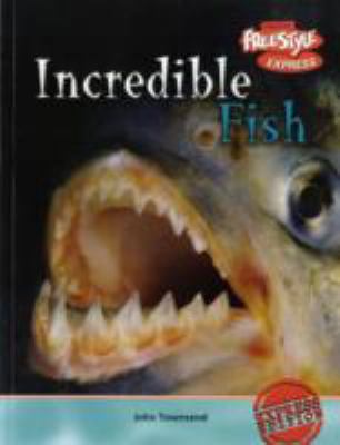 Incredible Fish (Incredible Creatures) N/A 9781844435869 Front Cover