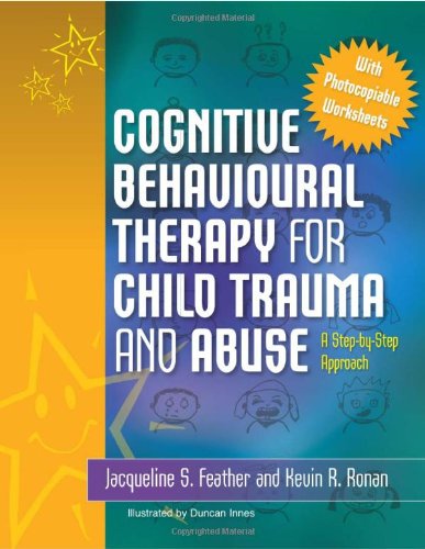 Cognitive Behavioural Therapy for Child Trauma and Abuse A Step-by-Step Approach  2010 9781849050869 Front Cover
