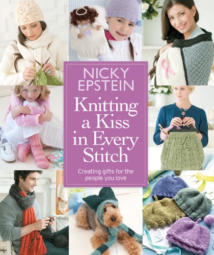 Knitting a Kiss in Every Stitch Creating Gifts for the People You Love  2009 9781933027869 Front Cover