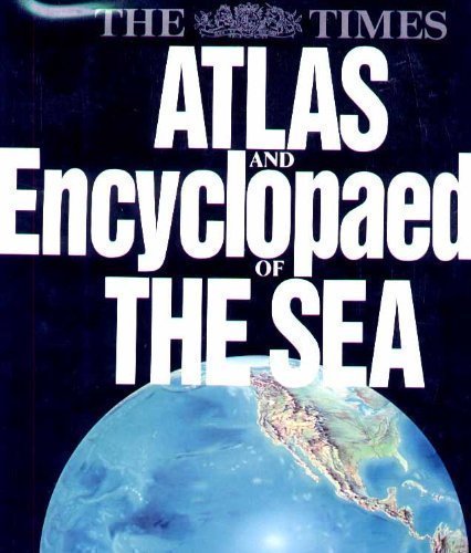 Times Atlas and Encyclopaedia of the Sea  1989 9780060162870 Front Cover