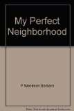 My Perfect Neighborhood  N/A 9780060232870 Front Cover
