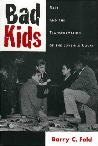 Bad Kids Race and the Transformation of the Juvenile Court  1999 9780195097870 Front Cover