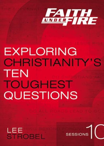Faith under Fire Exploring Christianity's Ten Toughest Questions N/A 9780310687870 Front Cover