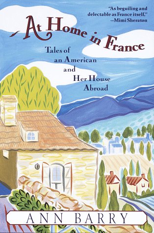 At Home in France Tales of an American and Her House Aboard  1997 9780345407870 Front Cover