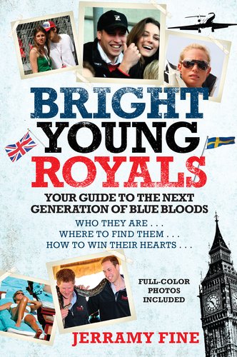 Bright Young Royals Your Guide to the Next Generation of Blue Bloods  2011 9780425246870 Front Cover