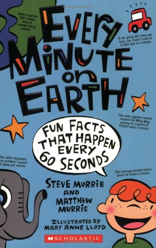 Every Minute on Earth Fun Facts That Happen Every 60 Seconds N/A 9780439908870 Front Cover