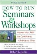 How to Run Seminars and Workshops Presentation Skills for Consultants, Trainers and Teachers 3rd 2005 (Revised) 9780471715870 Front Cover