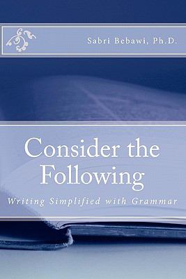 Consider the Following Writing Simplified with Grammar N/A 9780615467870 Front Cover