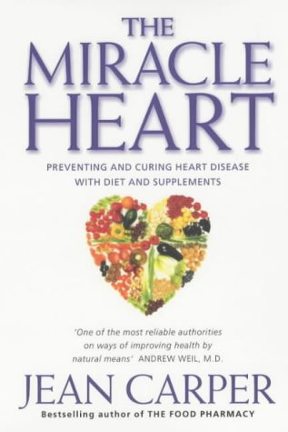 Miracle Heart: Preventing and Curing Heart Disease With Diet and Supplements  2005 9780743403870 Front Cover