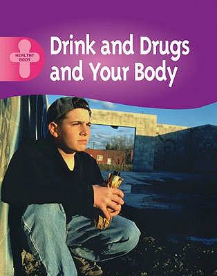 Drink, Drugs and Your Body  2007 9780750250870 Front Cover