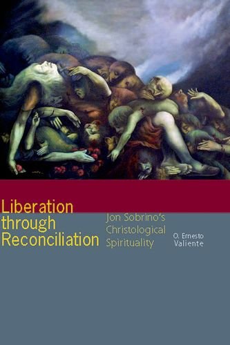 Liberation Through Reconciliation Jon Sobrino's Christological Spirituality  2015 9780823268870 Front Cover