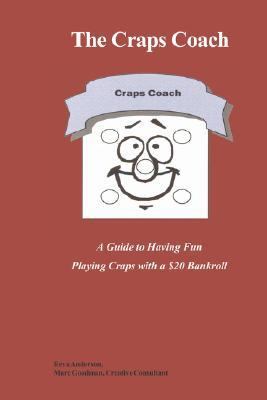 Craps Coach A Guide to Having Fun Playing Craps with a $20 Bankroll N/A 9781424169870 Front Cover