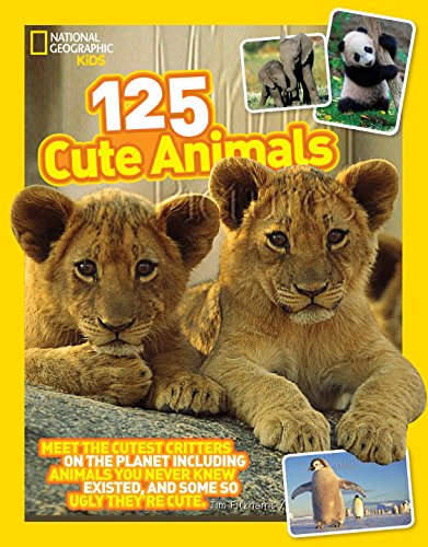 125 Cute Animals Meet the Cutest Critters on the Planet, Including Animals You Never Knew Existed, and Some So Ugly They're Cute  2015 9781426318870 Front Cover