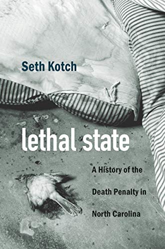 Lethal State A History of the Death Penalty in North Carolina  2019 9781469649870 Front Cover