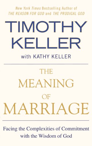 Meaning of Marriage Facing the Complexities of Commitment with the Wisdom of God N/A 9781594631870 Front Cover